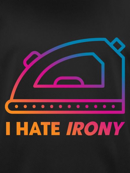 I hate Irony