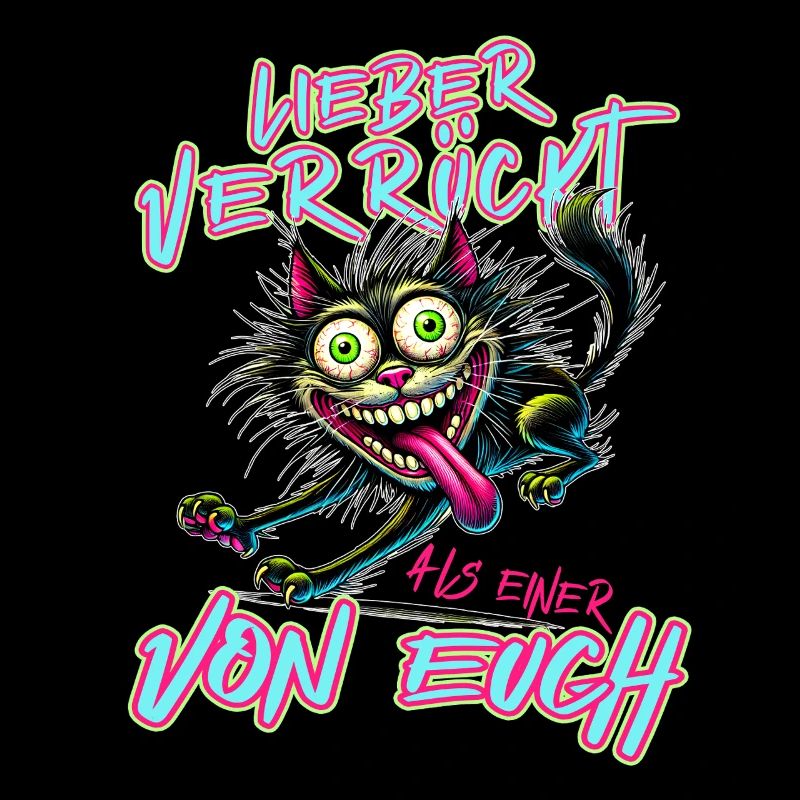 Verrückte Katze Lieber verrückt als einer von euch