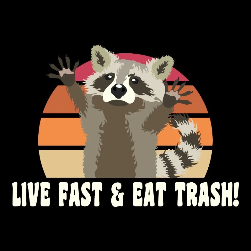 Live Fast and Eating Garbage Raccoon