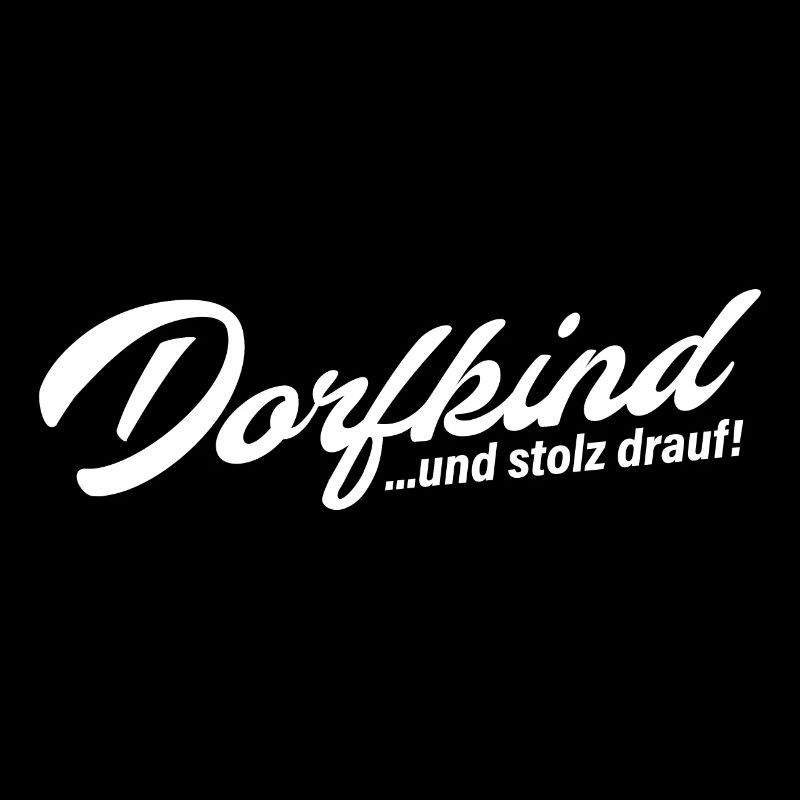 Dorfkind und Stolz drauf Dorf Spruch