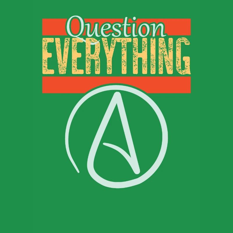 Question everything