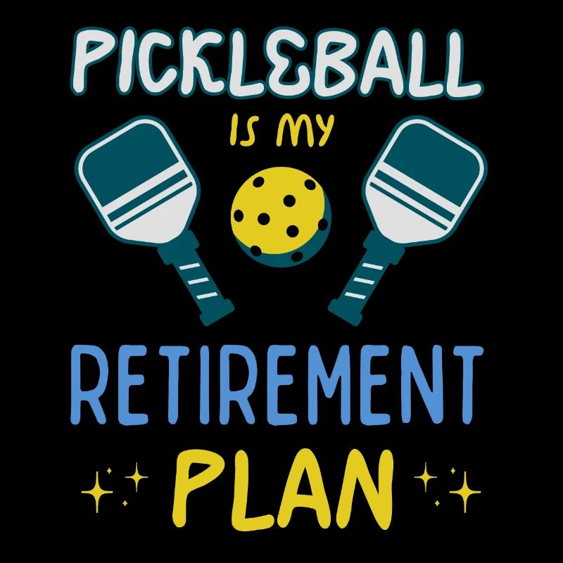 Pickleball Is My Retirement Plan Active Retirement