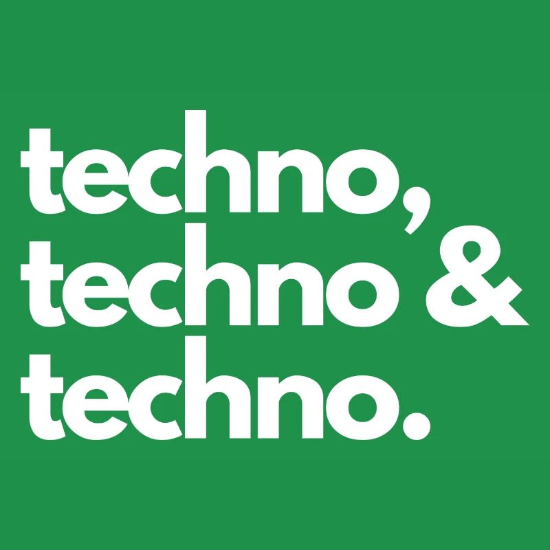 Techno, Techno & Techno