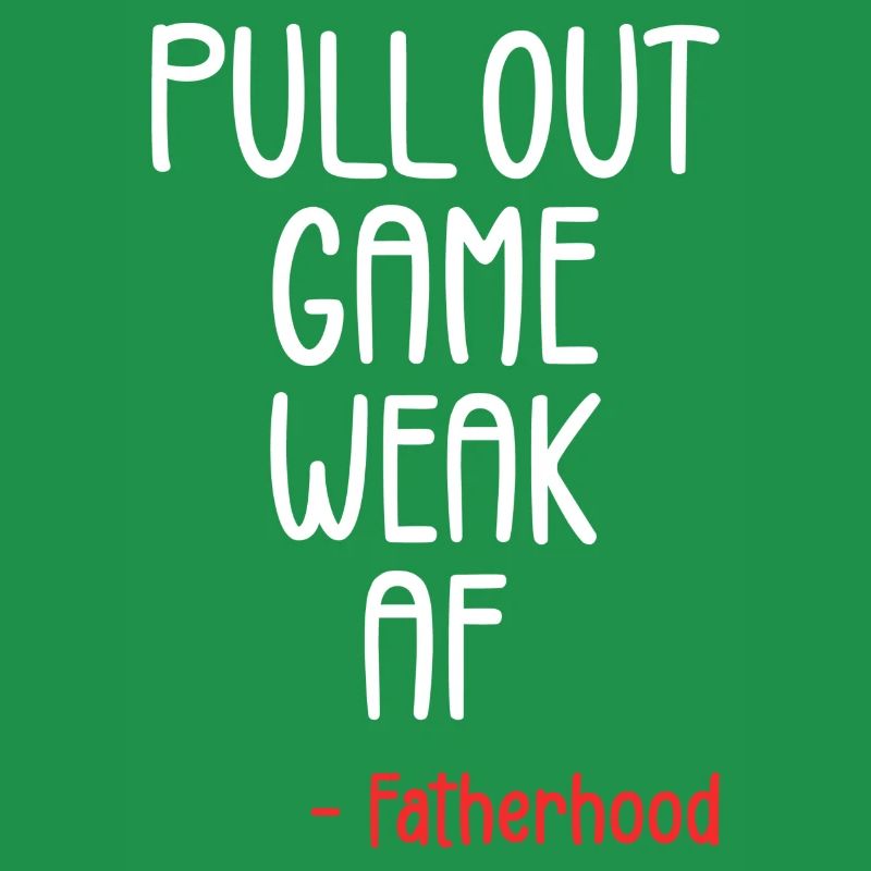 Pull out game weak af