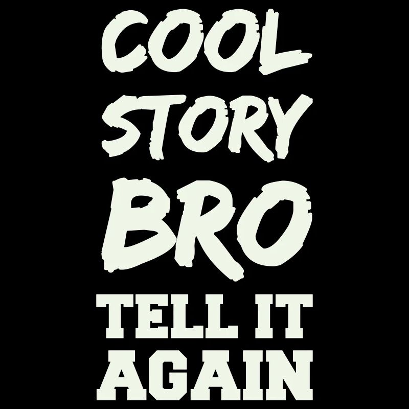 Cool Story Bro Saying