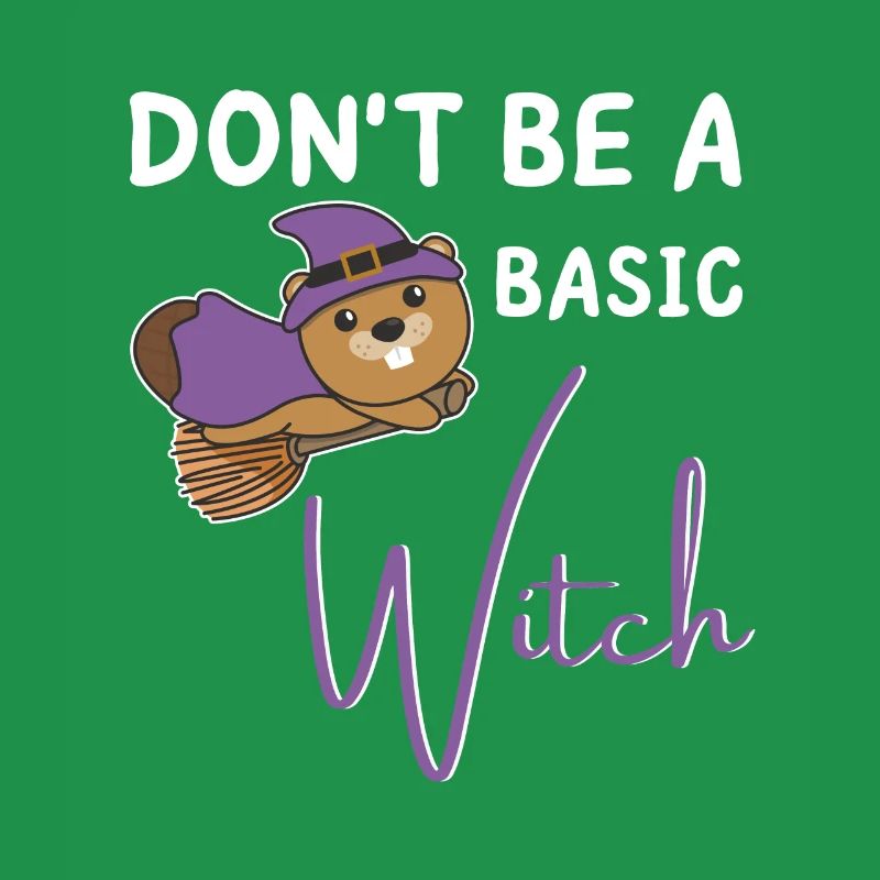 Biber Halloween Hexe Hexen don't be a basic witch