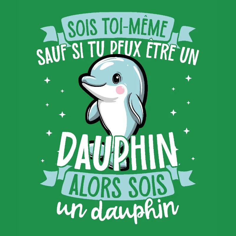 Be yourself unless you know a dolphin