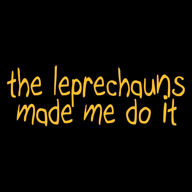 the leprechauns made me do it