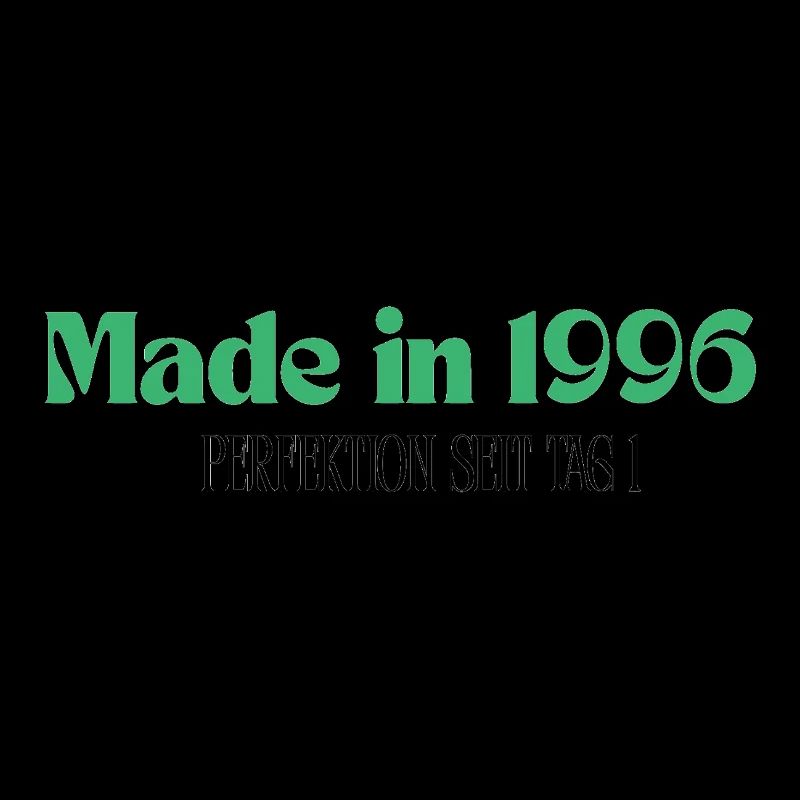 Made in 1996 - Perfection since day 1