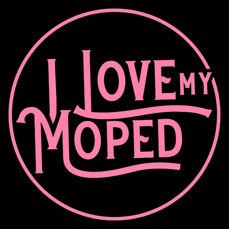I love my moped driver moped moped driver