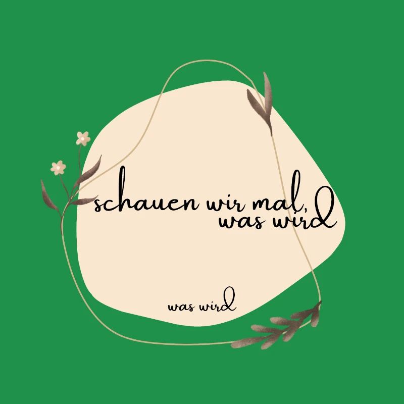 schauen wir mal was wird - was wird