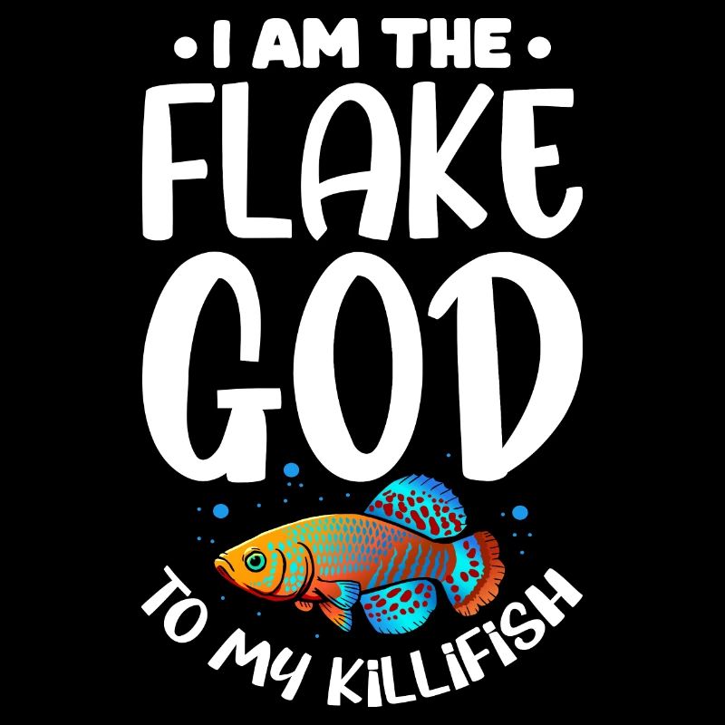 I am the flake god to my killifish Design