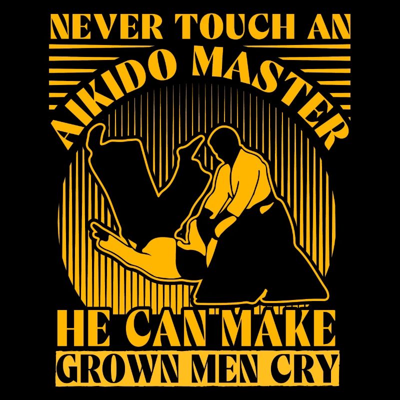 Never touch an Aikido Master he can make grown men