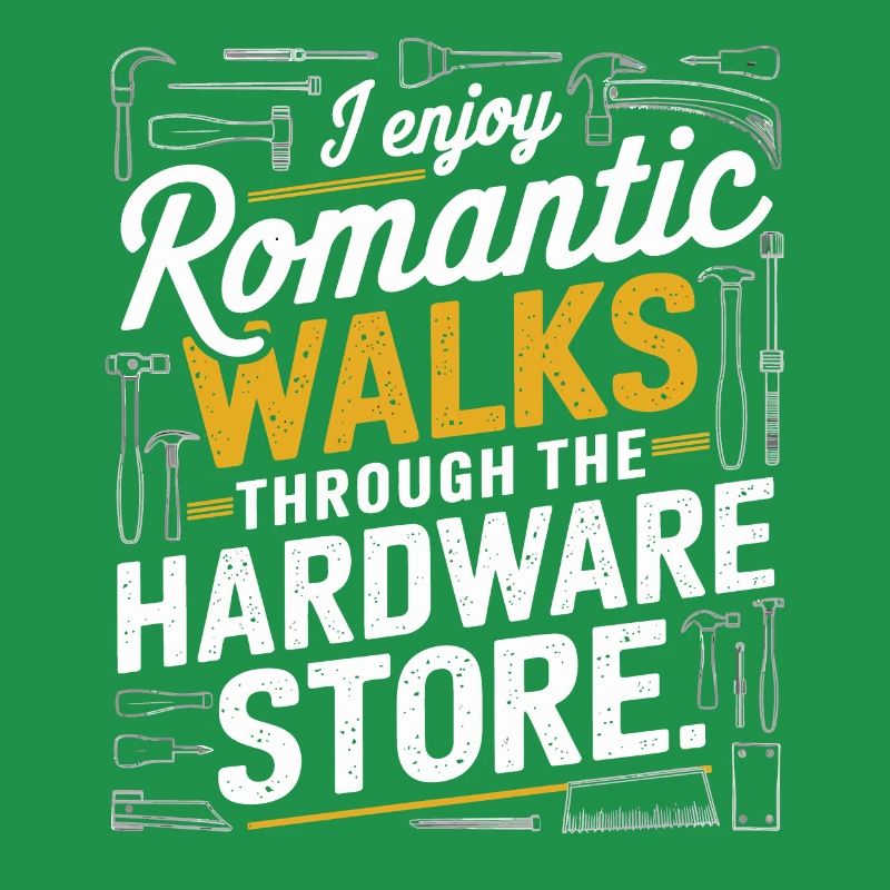 I Enjoy Romantic Hardware Store Tools Dad Handyman