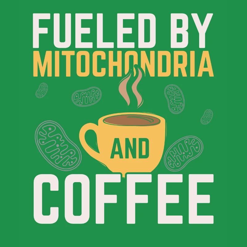 Powered by mitochondria and coffee Caffeine W
