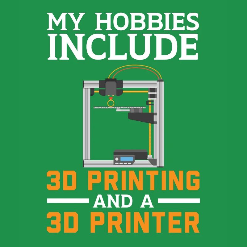 My hobbies include 3D printing and 3D printing