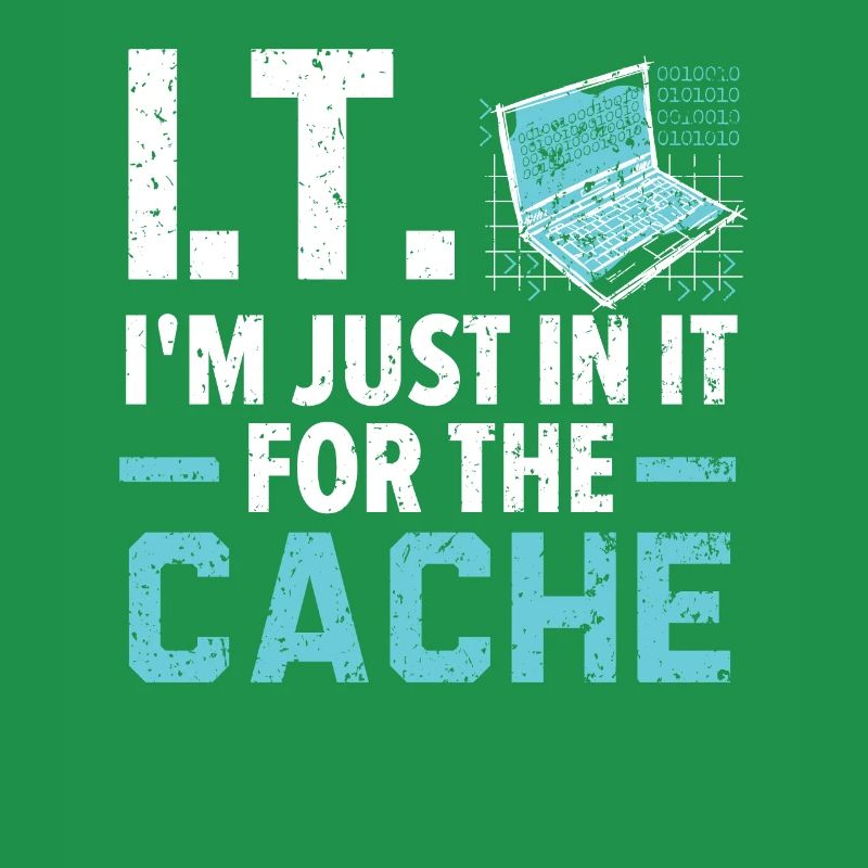 I.T. I'm Just In It For The Cache Computer