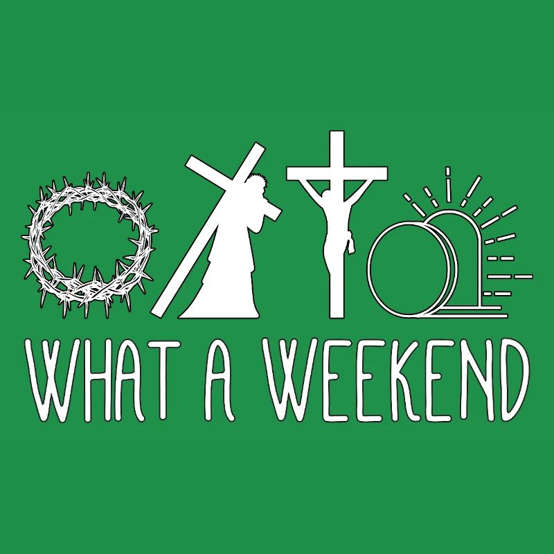 What A Weekend Jesus Easter