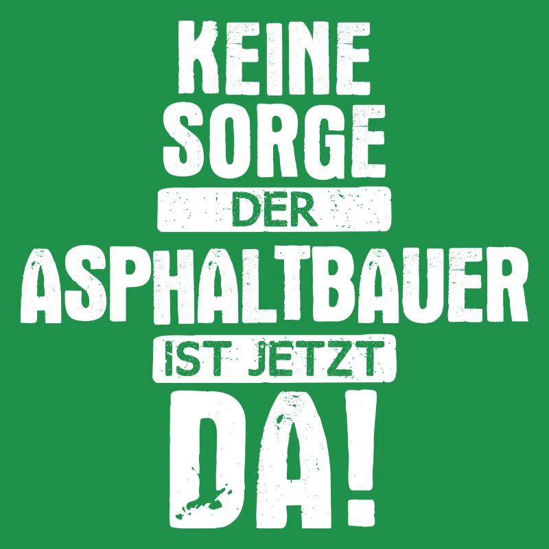 Asphaltbauer Bauarbeiter Straßenbauer Beruf Spruch