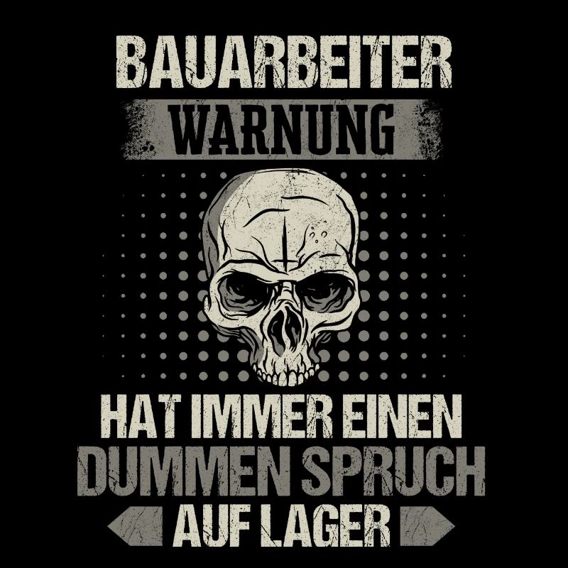 Bauarbeiter Baustelle Baggerfahrer Spruch