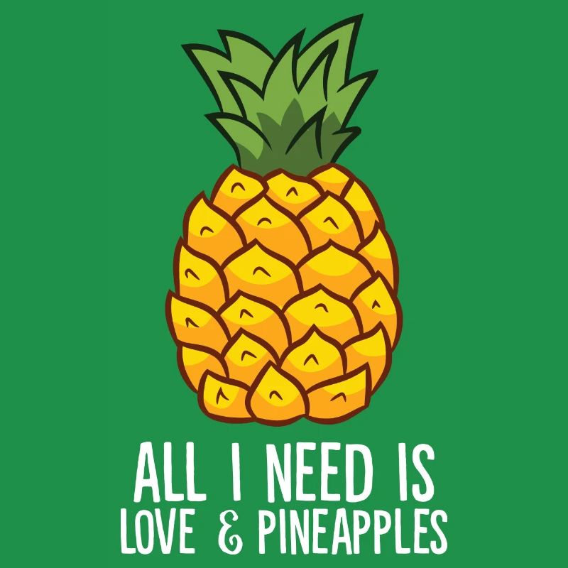Pineapple - All i need is love and pineapples