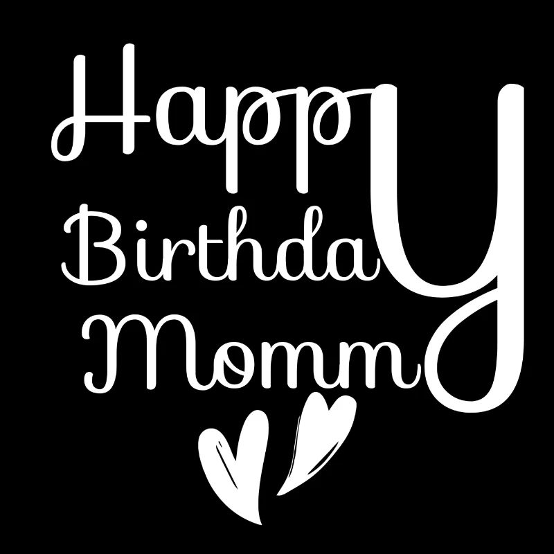 Happy birthday mommy