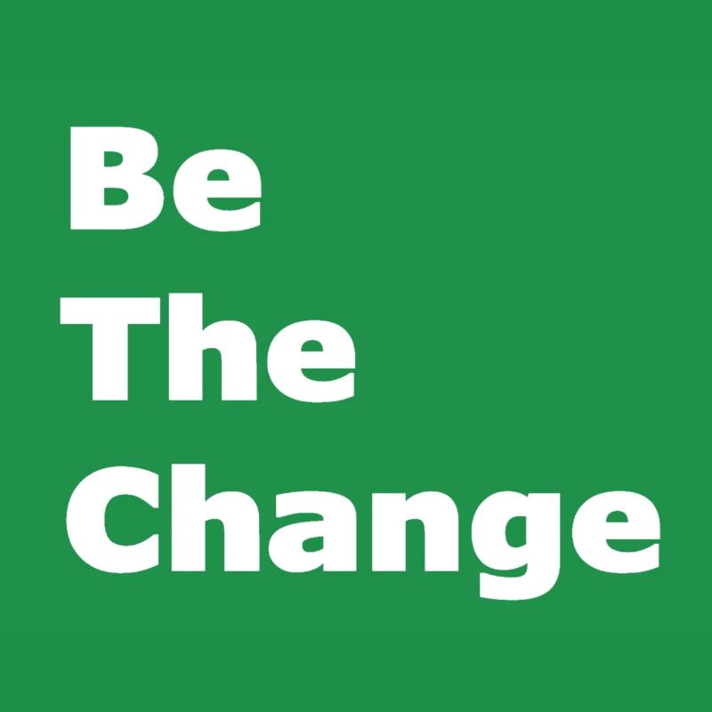 Be The Change