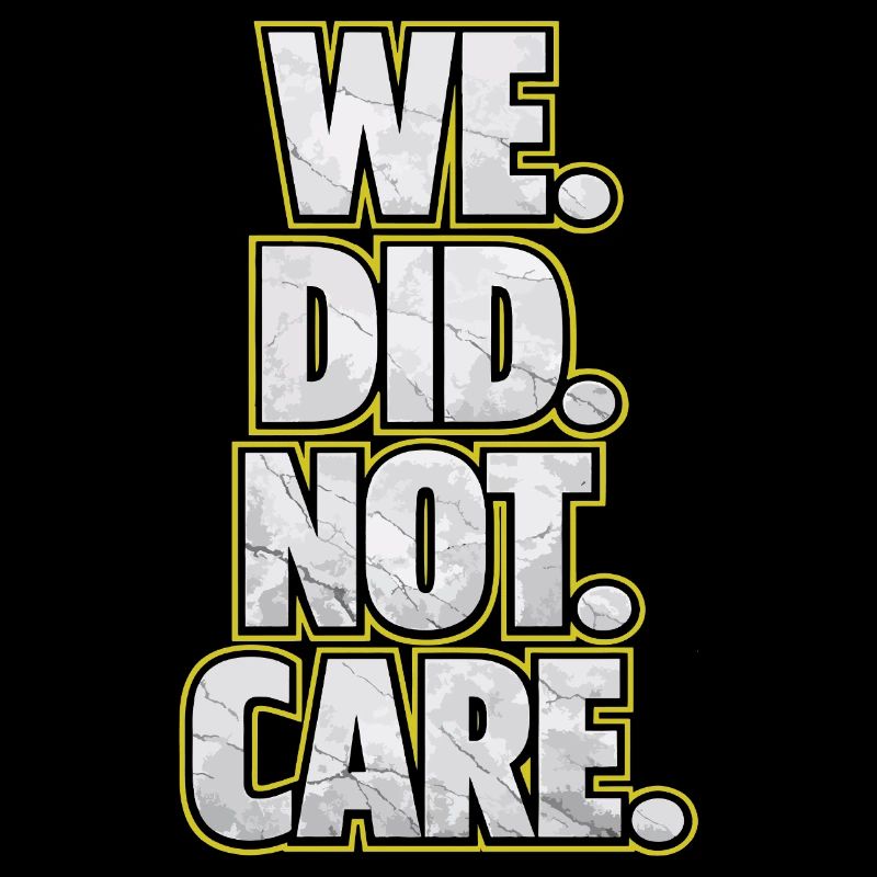 We Did Not Care Retro Spruch Statement Design