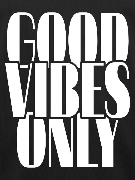 Positive vibes only