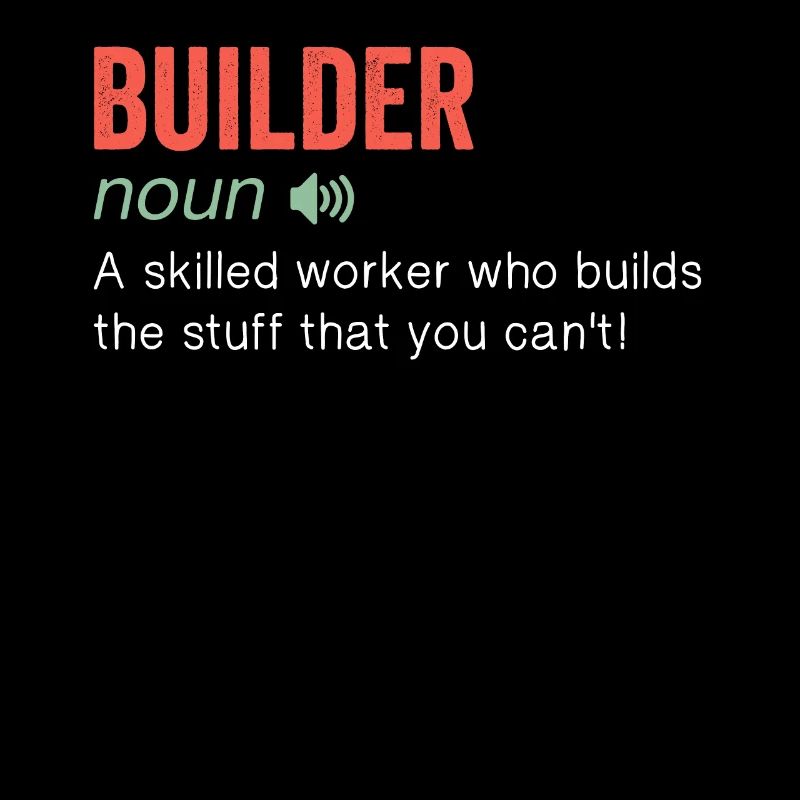 Builder Funny Definition