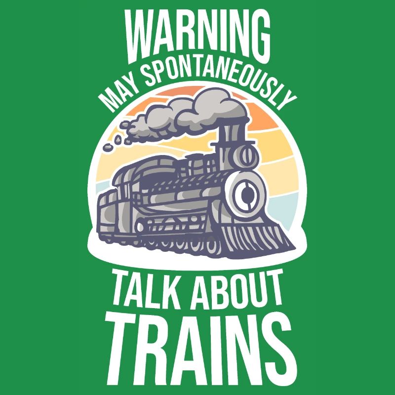 Warning May Spontaneously Talk About Trains Spruch