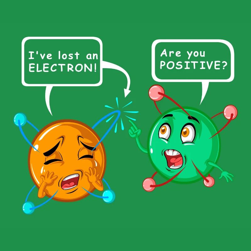 i’ve lost an electron. Are you postive?