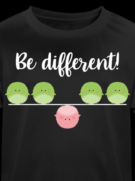 Be different! Sei einfach anders!