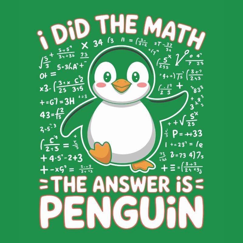 I Did The Math The Answer Is Penguin