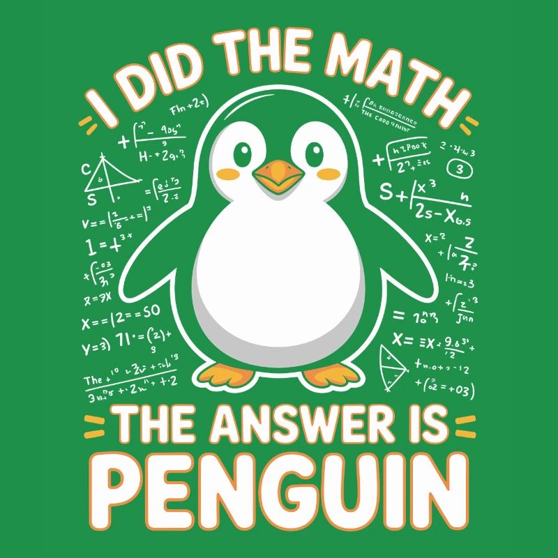 I Did The Math The Answer Is Penguin