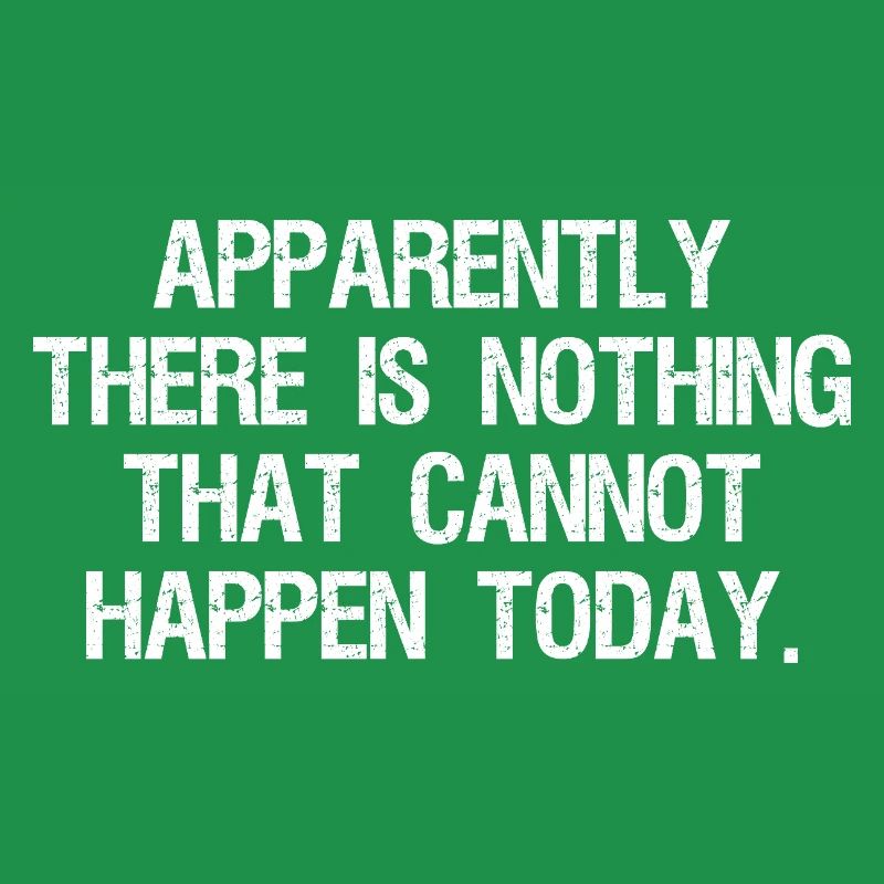 apparently there is nothing that cannot happen