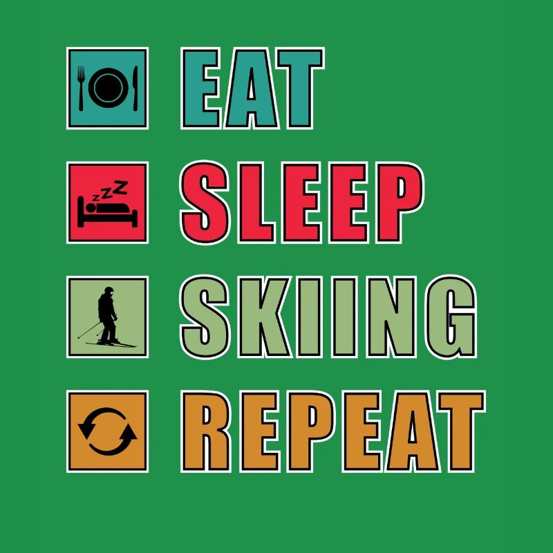 Eat Sleep Repeat Skiing