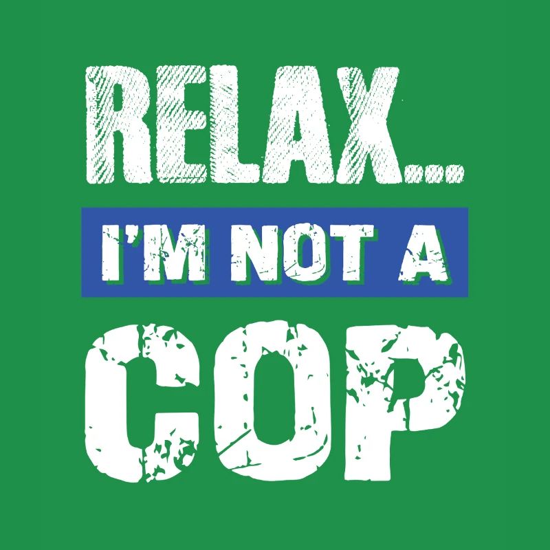 Relax I'm Not a Cop