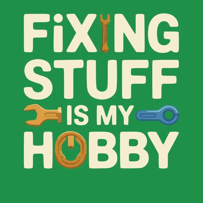 Fixing Stuff Is My Hobby