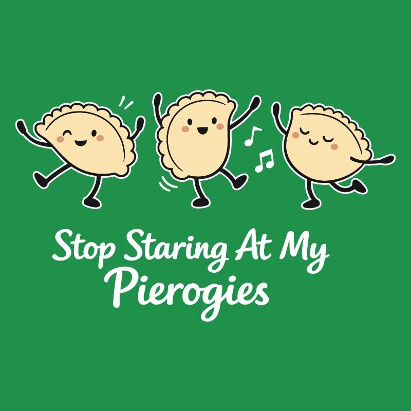 Stop Staring At My Pierogies – Dancing Dumpling