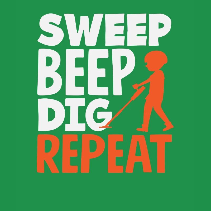 Sweep Beep Dig Repeat Sondengänger Hobby