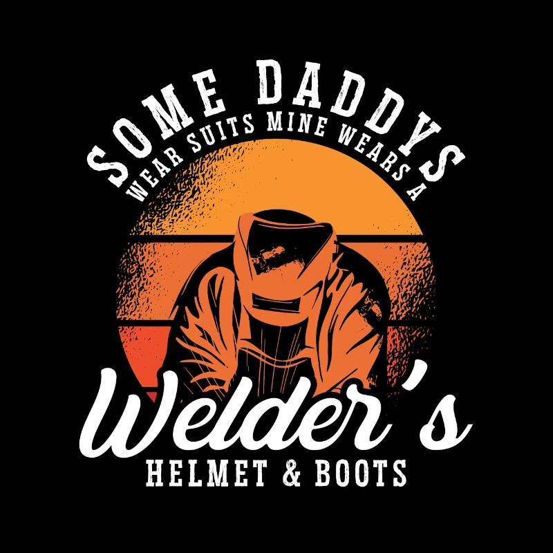 Welder Some Daddy Wears Suits Welding Weld Metal