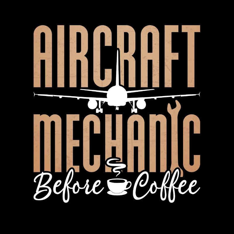 Aircraft Mechanic Before Aviation Coffee Lover