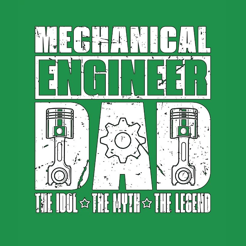 Mechanical Engineer Dad The Idol The Engineering