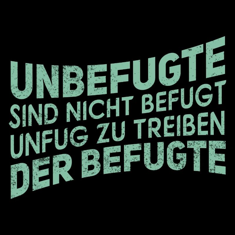 Unbefugt - Lustiger Spruch Witzig Fun Statement