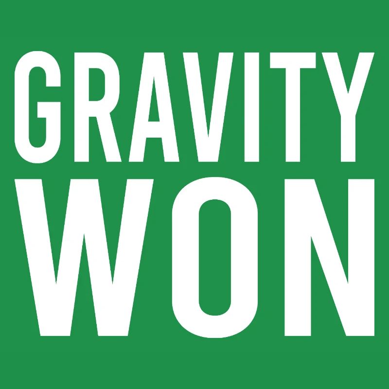 Gravity Won Bold Statement Humor T-Shirt