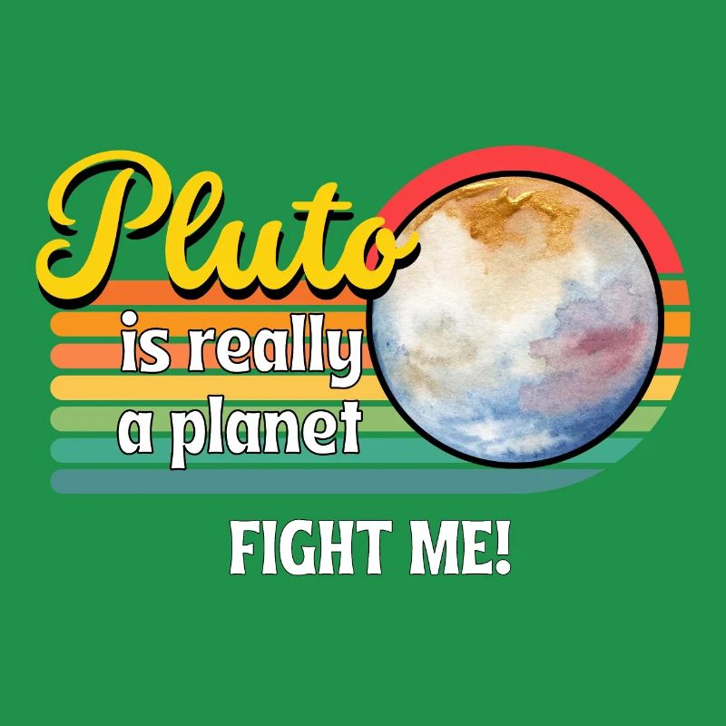 Let's make Pluto a planet again - that's what Pluto is.