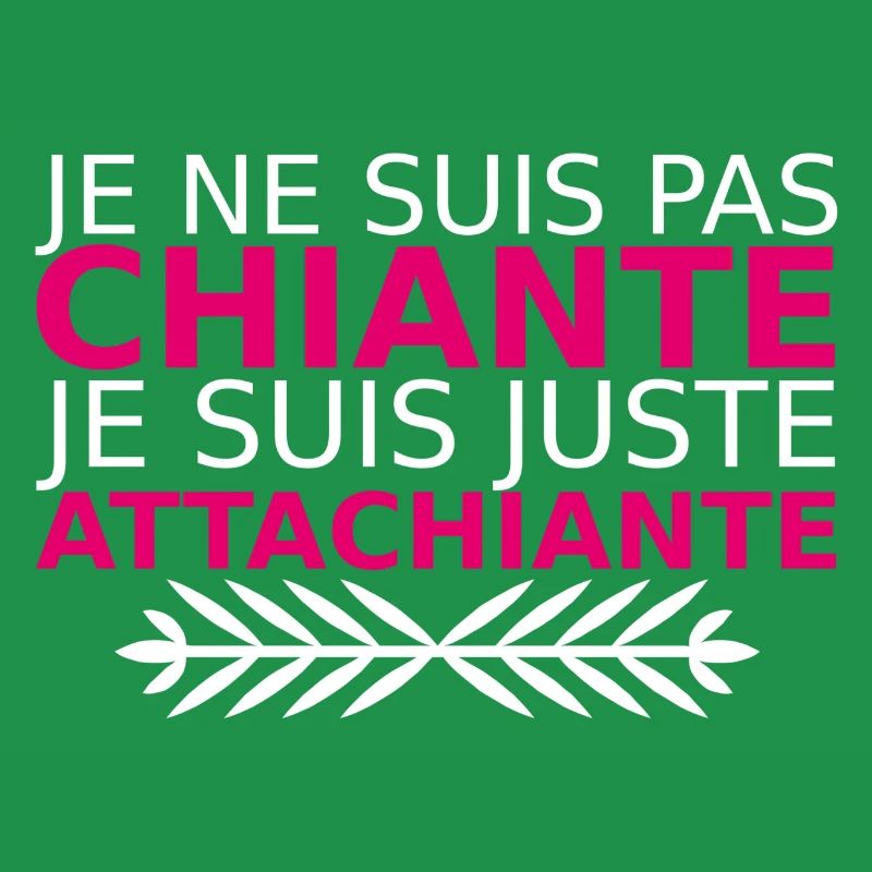 je ne suis pas chiante je suis juste attachiante