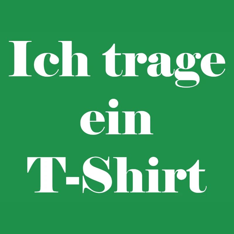 Ich trage ein T-Shirt