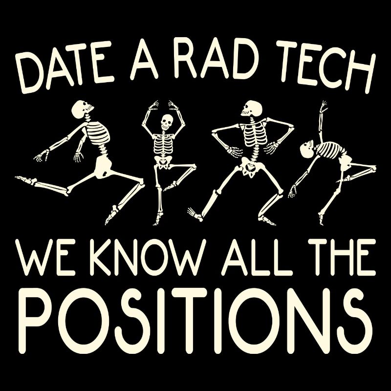 Date A Rad Tech We Know All The Positions Funny